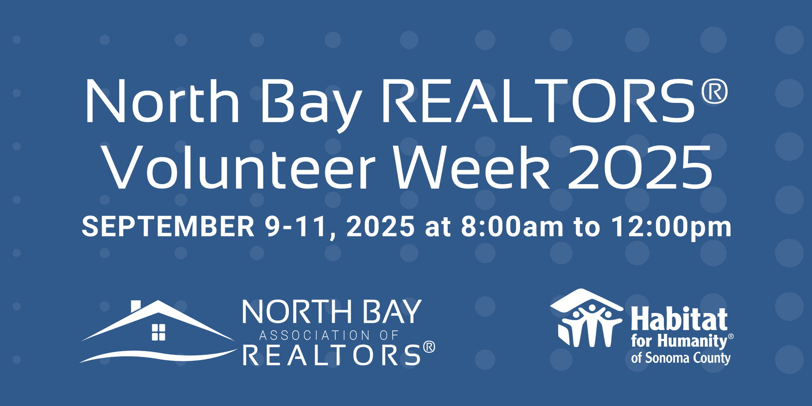 Blue banner: North Bay REALTORS Volunteer Week 2025, September 9-11, 2025, 8:00am to 12:00pm, with Habitat for Humanity of Sonoma County.