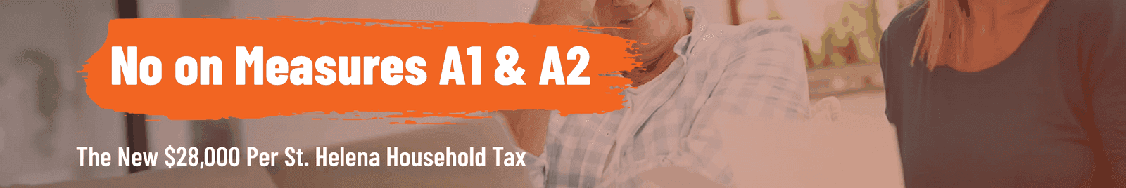 Banner: No on Measures A1 & A2 - The New $28,000 Per St. Helena Household Tax.