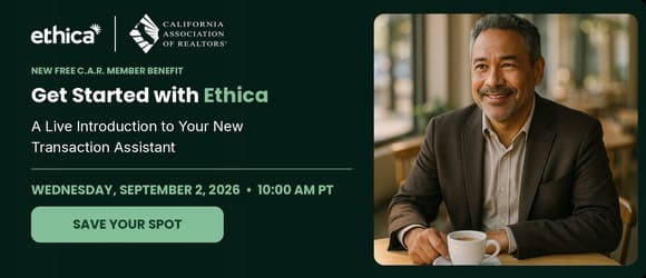 Ethica and California Association of REALTORS® banner: New free CAR member benefit. Get Started with Ethica, a live introduction to your new transaction assistant, Wednesday, September 2, 2026, 10:00 AM PT.