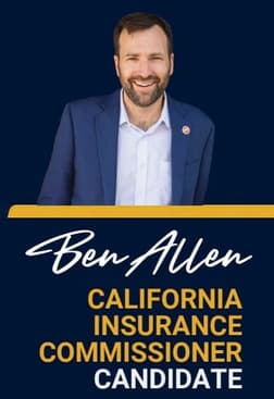 Campaign graphic: portrait of State Senator Ben Allen above his signature and the words California Insurance Commissioner Candidate.